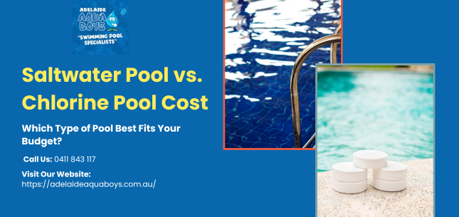 Saltwater Pool vs. Chlorine Pool Cost: Which Type of Pool Best Fits Your Budget?