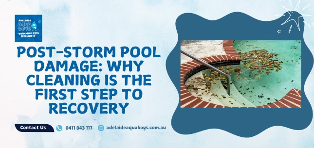 Post-Storm Pool Damage: Why Cleaning Is the First Step to Recovery