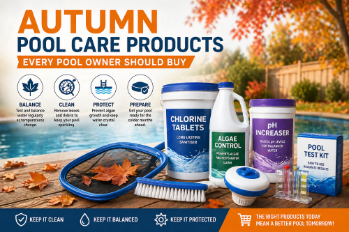 Autumn Pool Care Products Every Pool Owner Should Buy