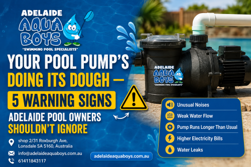 Your Pool Pump’s Doing Its Dough — 5 Warning Signs Adelaide Pool Owners  Shouldn’t Ignore 